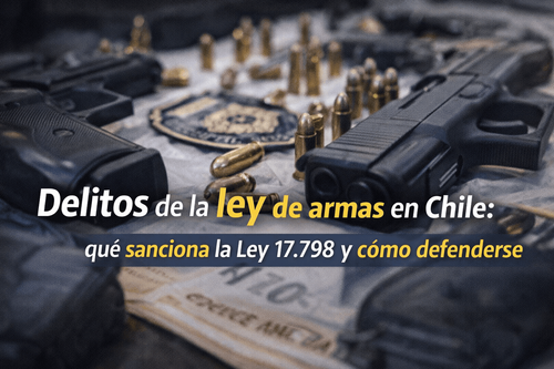 Delitos de la ley de armas en Chile: qué sanciona la Ley 17.798 y cómo defenderse